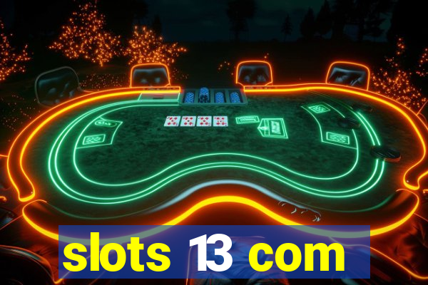 slots 13 com